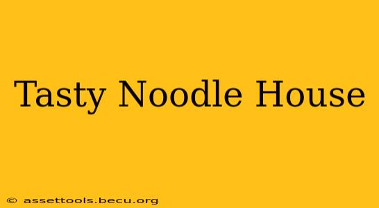 Tasty Noodle House