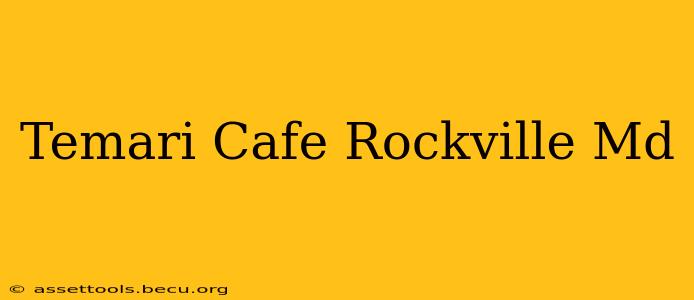 Temari Cafe Rockville Md