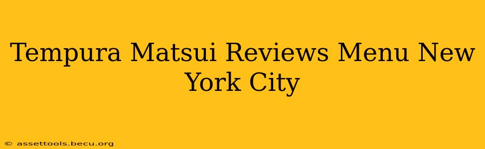 Tempura Matsui Reviews Menu New York City