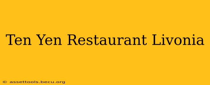Ten Yen Restaurant Livonia