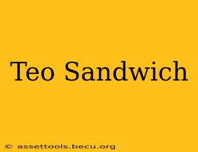 Teo Sandwich