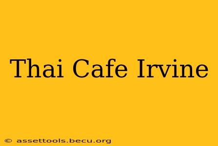 Thai Cafe Irvine