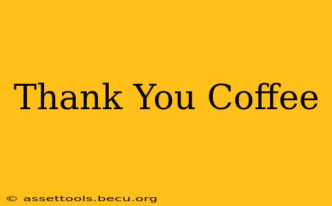 Thank You Coffee