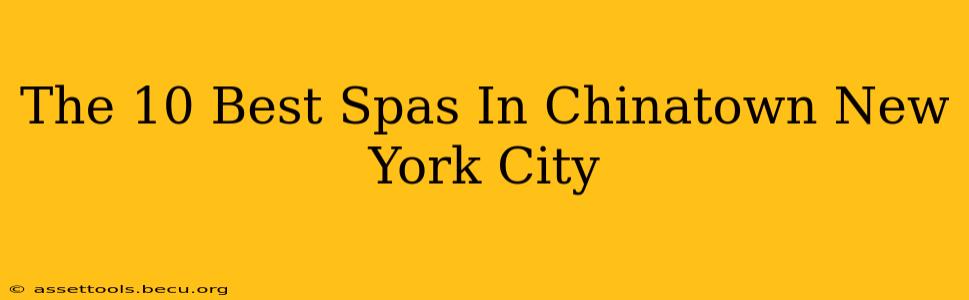 The 10 Best Spas In Chinatown New York City