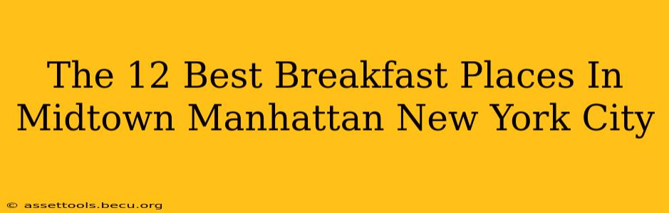 The 12 Best Breakfast Places In Midtown Manhattan New York City