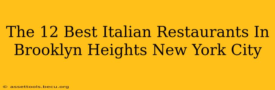 The 12 Best Italian Restaurants In Brooklyn Heights New York City