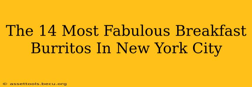 The 14 Most Fabulous Breakfast Burritos In New York City