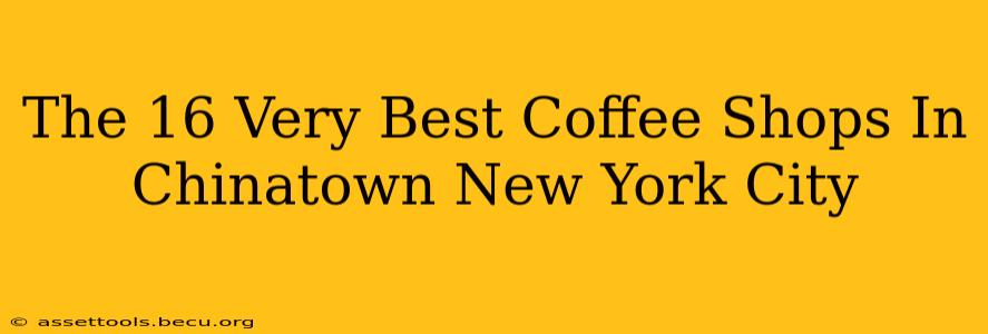 The 16 Very Best Coffee Shops In Chinatown New York City