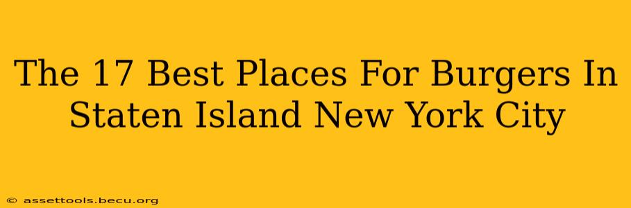 The 17 Best Places For Burgers In Staten Island New York City
