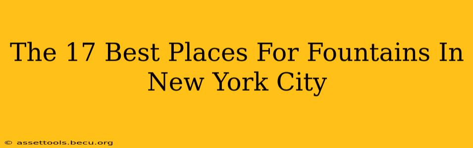 The 17 Best Places For Fountains In New York City