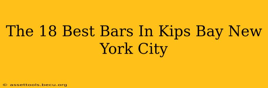 The 18 Best Bars In Kips Bay New York City