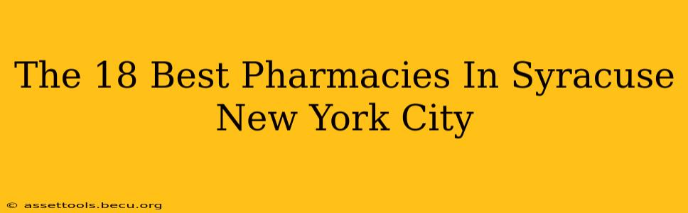The 18 Best Pharmacies In Syracuse New York City