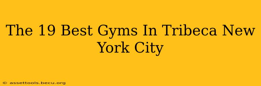 The 19 Best Gyms In Tribeca New York City