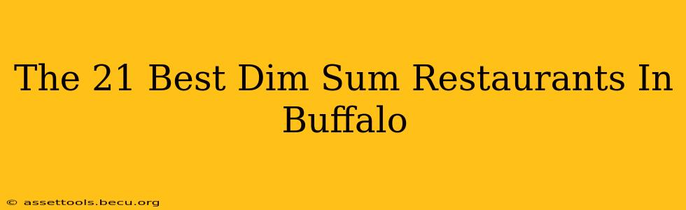 The 21 Best Dim Sum Restaurants In Buffalo