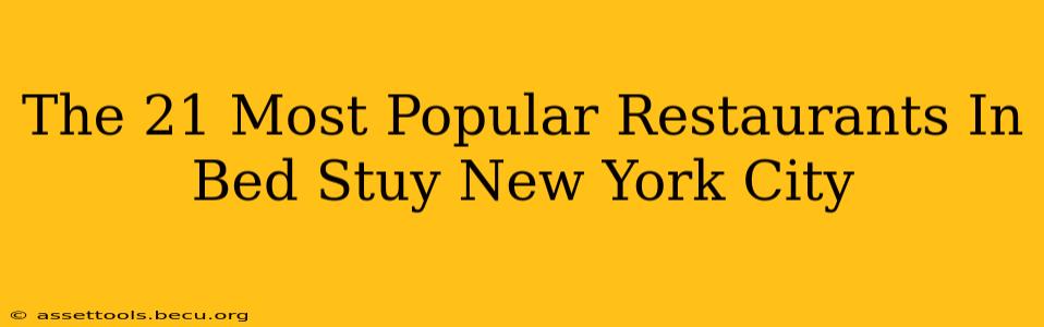 The 21 Most Popular Restaurants In Bed Stuy New York City