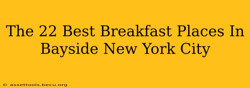 The 22 Best Breakfast Places In Bayside New York City