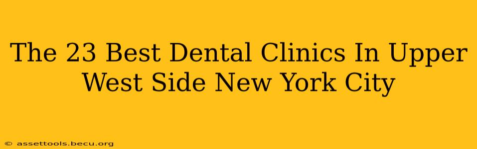 The 23 Best Dental Clinics In Upper West Side New York City