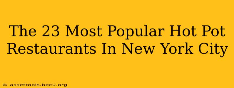 The 23 Most Popular Hot Pot Restaurants In New York City