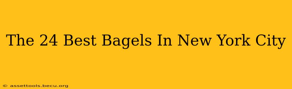 The 24 Best Bagels In New York City