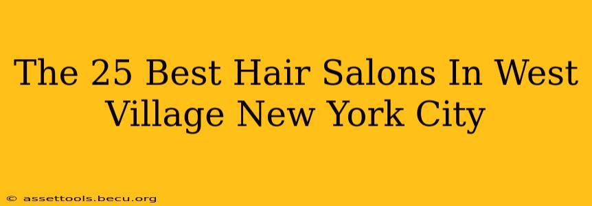The 25 Best Hair Salons In West Village New York City