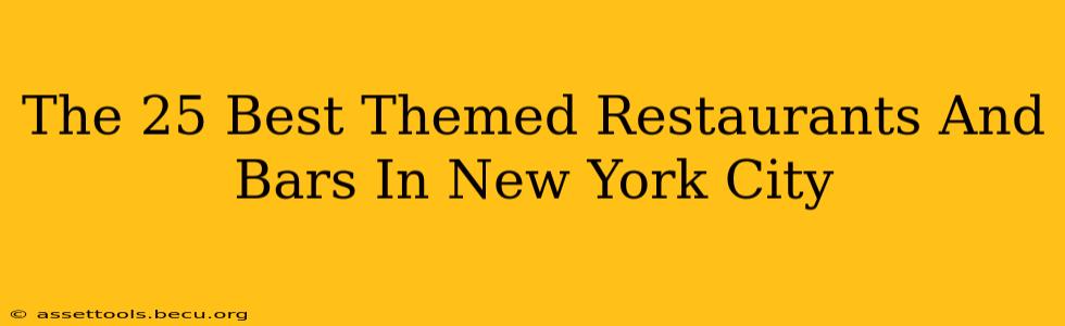 The 25 Best Themed Restaurants And Bars In New York City