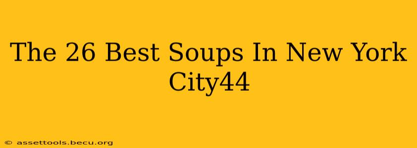 The 26 Best Soups In New York City44