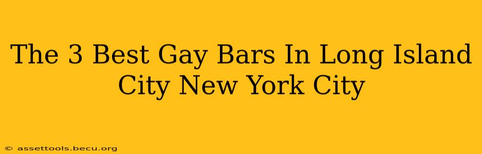 The 3 Best Gay Bars In Long Island City New York City