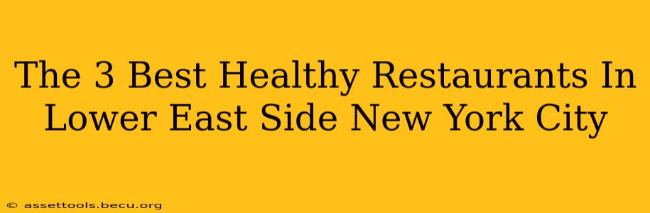 The 3 Best Healthy Restaurants In Lower East Side New York City