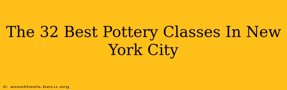 The 32 Best Pottery Classes In New York City