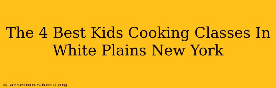 The 4 Best Kids Cooking Classes In White Plains New York