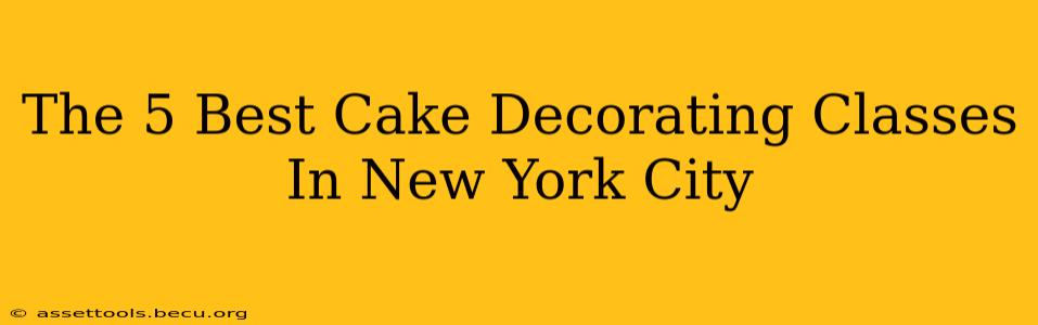 The 5 Best Cake Decorating Classes In New York City