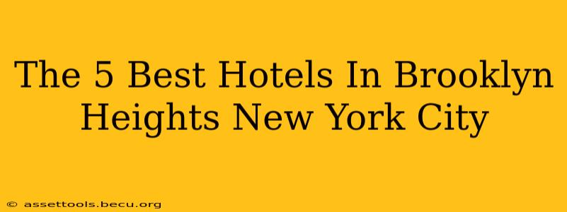 The 5 Best Hotels In Brooklyn Heights New York City