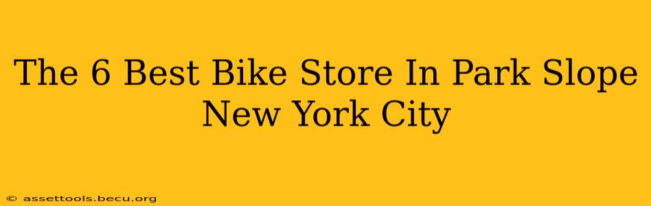 The 6 Best Bike Store In Park Slope New York City