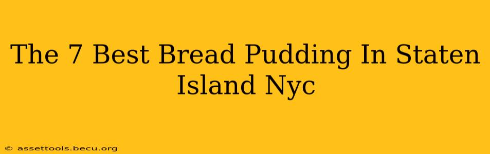 The 7 Best Bread Pudding In Staten Island Nyc