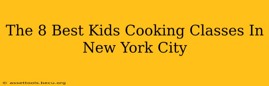 The 8 Best Kids Cooking Classes In New York City