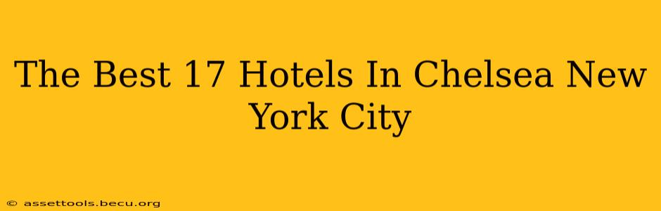 The Best 17 Hotels In Chelsea New York City