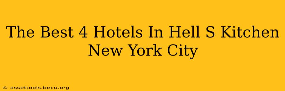 The Best 4 Hotels In Hell S Kitchen New York City