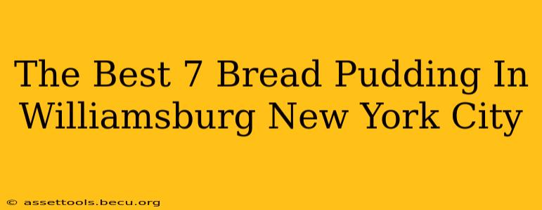 The Best 7 Bread Pudding In Williamsburg New York City