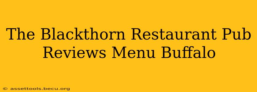 The Blackthorn Restaurant Pub Reviews Menu Buffalo