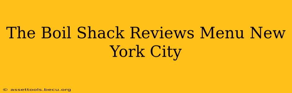 The Boil Shack Reviews Menu New York City