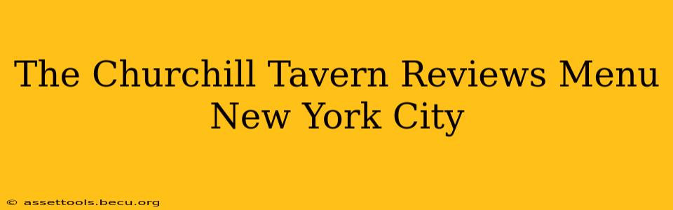 The Churchill Tavern Reviews Menu New York City
