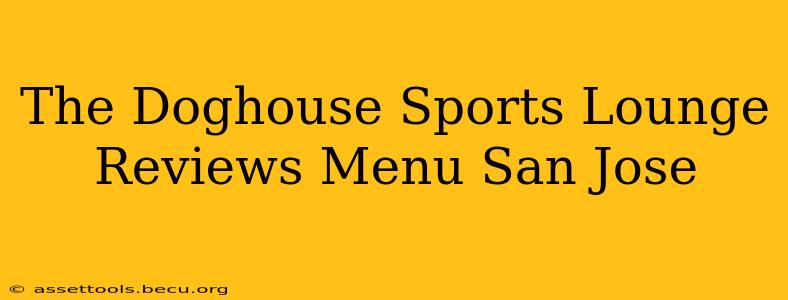 The Doghouse Sports Lounge Reviews Menu San Jose
