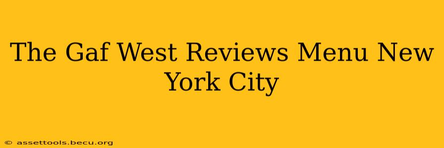 The Gaf West Reviews Menu New York City