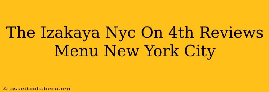 The Izakaya Nyc On 4th Reviews Menu New York City