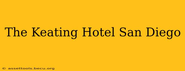 The Keating Hotel San Diego