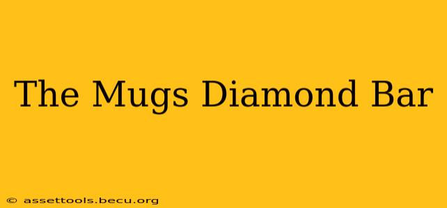 The Mugs Diamond Bar