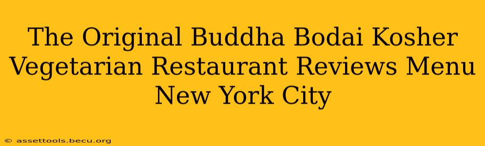 The Original Buddha Bodai Kosher Vegetarian Restaurant Reviews Menu New York City