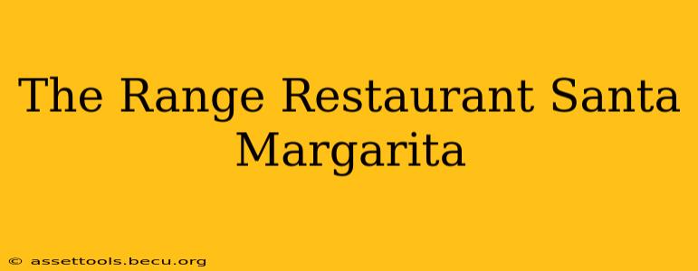 The Range Restaurant Santa Margarita