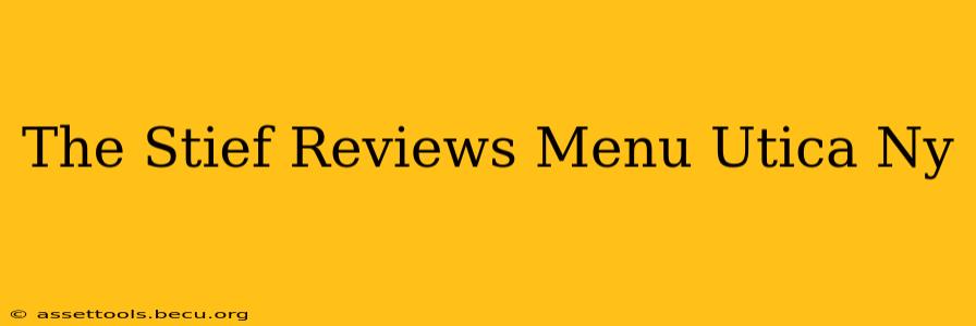 The Stief Reviews Menu Utica Ny