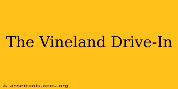 The Vineland Drive-In